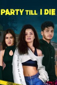 Party Till I Die (2024) Season 1 Hindi Completed Web Series HD ESub