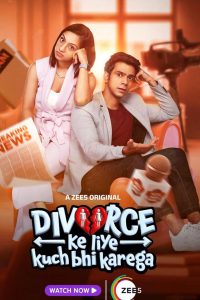 Divorce Ke Liye Kuch Bhi Karega (2024) Season 1 Hindi Completed Web Series HD ESub