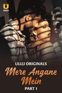 Mere Angane Mein 2025 Hindi Season 01 Part 01 ULLU WEB Series 720p WEB-DL Download