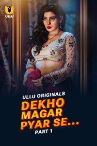 Dekho Magar Pyar Se 2025 Hindi Season 01 Part 01 ULLU WEB Series 720p HDRip Download