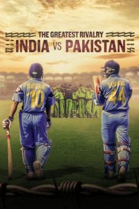 The Greatest Rivalry India vs Pakistan S1 (2025) Hindi Completed Web Series HD ESub